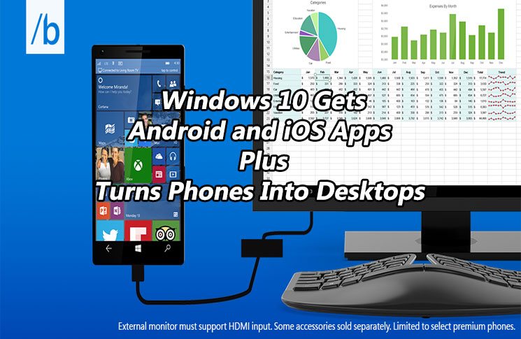 Windows 10 Gets Android, iOS Apps Turns Phones Into Desktops 1