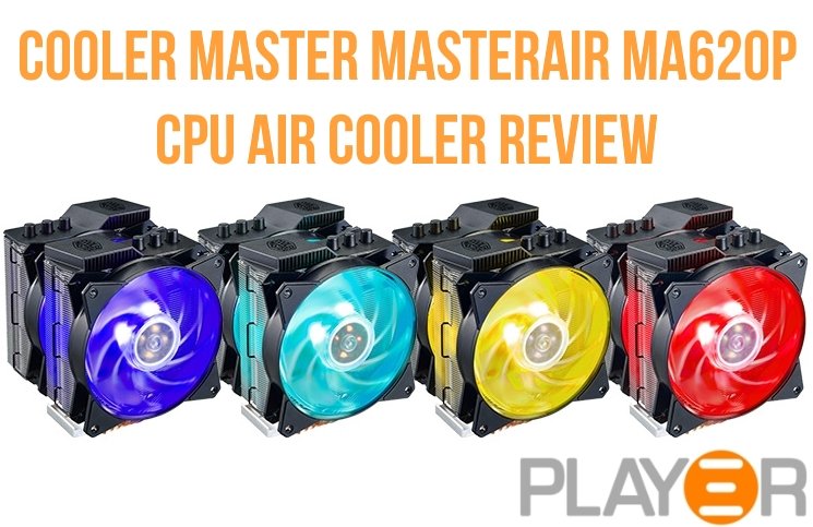 Cooler Master MasterAir MA620P CPU Cooler Review